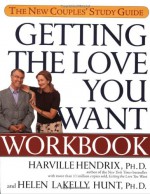 Getting the Love You Want Workbook: The New Couples' Study Guide - Harville Hendrix, Helen LaKelly Hunt