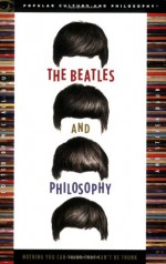 The Beatles and Philosophy: Nothing You Can Think that Can't Be Thunk - Michael Baur, Steven Baur, James S. Spiegel