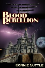 Blood Rebellion: Blood Destiny, Book 7 (Volume 7) - Connie Suttle, Renee Barratt