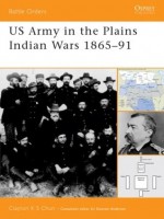 US Army in the Plains Indian Wars 1865-1891 - Clayton Chun, Duncan Anderson