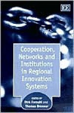 Cooperation, Networks, and Institutions in Regional Innovation Systems - Dirk Fornahl