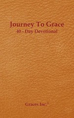 Journey to Grace 40 Day Devotional - Barger Leisa, Kathy Hansen, Fran Piegari, Eugenia Robbins, Barger Leisa