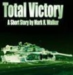 Total Victory - Mark H. Walker, David Julien