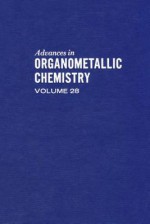 Advances in Organometallic Chemistry, Volume 28 - A.J. Gordon