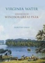 Virginia Water: Neighbour to Windsor Great Park - Dorothy Davis