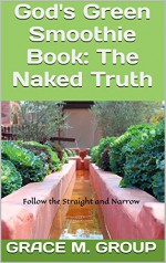 God's Green Smoothie Book: The Naked Truth - Grace M. Group, AJF