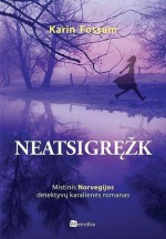 Neatsigręžk - Karin Fossum, Ignė Norvaišaitė-Aleliūnienė