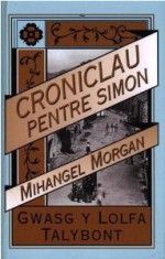 Croniclau Pentre Simon - Mihangel Morgan