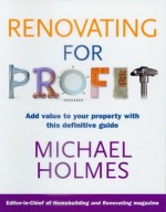 Renovating for Profit - Michael Holmes