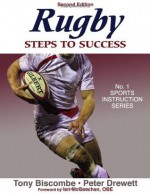 Rugby: Steps to Success - 2nd Edition (Steps to Success: Sports) - Tony Biscombe, Peter Drewet