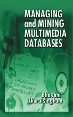 Managing and Mining Multimedia Databases - Bhavani Thuraisingham