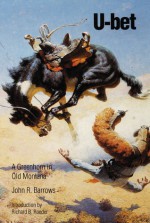 U-bet: A Greenhorn in Old Montana - John R. Barrows, Richard Roeder