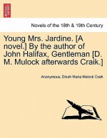 Young Mrs. Jardine. [A Novel.] by the Author of John Halifax, Gentleman [D. M. Mulock Afterwards Craik.] - Anonymous, Dinah Maria Mulock Craik