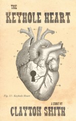 The Keyhole Heart - Clayton Smith