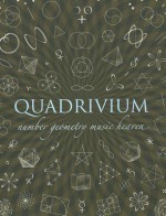 Quadrivium: Number Geometry Music Heaven - Wooden Books Ltd, Daud Sutton, Anthony Ashton, Jason Martineau, John Martineau, Wooden Books Ltd