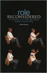 Role Reconsidered: The Relationship Between Acting and Teacher-in-Role - Judith Ackroyd