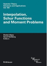 Interpolation, Schur Functions and Moment Problems - Daniel Alpay