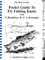 Pocket Guide to Fly Fishing Knots - Ron Cordes, Gary LaFontaine, Stan Bradshaw