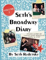 Seth's Broadway Diary, Volume 2 - Seth Rudetsky