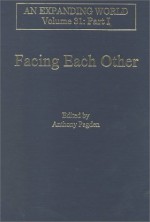 Facing Each Other: The World's Perception Of Europe And Europe's Perception Of The World - Anthony Pagden