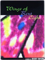 Wings of Bent Light - Becky Taylor