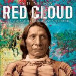 Red Cloud: A Lakota Story of War and Surrender - S. D. Nelson