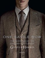 One Savile Row: Gieves & Hawkes: The Invention of the English Gentleman - Marcus Binney, Simon Crompton, Colin McDowell, Admiral Lord West of Spithead, Harold Koda