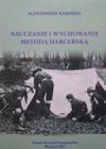 Nauczanie i wychowanie metodą harcerską - Aleksander Kamiński