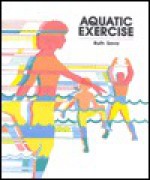 Aquatic Exercise - Ruth Sova, Alyce Dubec, Kurt J. Sova, Karen Mason