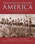 Twentieth-Century America Plus Mysearchlab with Etext -- Access Card Package - David R. Goldfield, Carl E. Abbott, Jo Ann E Argersinger, Peter H Argersinger