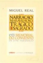 Narração, Maravilhoso, Trágico e Sagrado em «Memorial do Convento» de José Saramago - Miguel Real