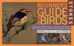 Stokes Beginner's Guide to Birds: Western Region - Donald Stokes, Lillian Stokes