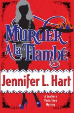 Murder A La Flambe (Southern Pasta Shop Mysteries) (Volume 2) - Jennifer L Hart