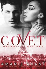 COVET: Deceptive Desires (A BWWM New Adult Romance) - Amarie Avant, Mayhem Cover Creations, Avril Stepowski, Elle Turner