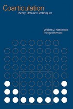 Coarticulation: Theory, Data and Techniques - Nigel Hewlett