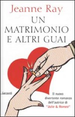 Un matrimonio e altri guai - Jeanne Ray, Serena Lauzi