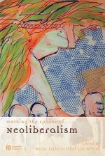 Working the Spaces of Neoliberalism: Activism, Professionalisation and Incorporation (Antipode Book Series) - Nina Laurie, Liz Bondi