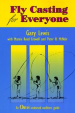 Fly Casting For Everyone - Gary Lewis, Marnie Reed Crowell, Gary Lewsi