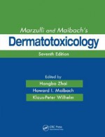 Marzulli and Maibach's Dermatotoxicology - Hongbo Zhai, Iris Ale, Klaus-Peter Wilhelm