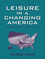 Leisure in a Changing America: Trends and Issues for the Twenty-First Century - Richard G. Kraus