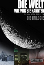 Die Welt, wie wir sie kannten - Die Trilogie (Gesamtausgabe) (Die letzten Überlebenden ) - Susan Beth Pfeffer, Annette von der Weppen