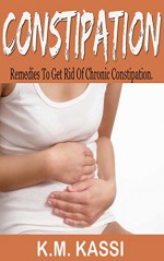 Constipation: Remedies to get rid of chronic constipation - K.M. Kassi