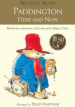 Paddington Here and Now - Michael Bond