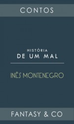 História de um mal - Inês Montenegro