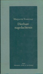 Dierbare nagedachtenis - Marguerite Yourcenar, Ton van der Stap, Theo Duquesnoy