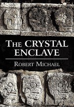 The Crystal Enclave - Robert Michael