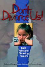 Don't Divorce Us!: Kids Advice to Divorcing Parents - Rita Sommers-Flanagan, John Sommers-Flanagan