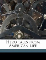 Hero Tales from American Life - Francis Trevelyan Miller