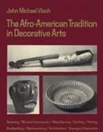 The Afro-American Tradition in Decorative Arts - John Michael Vlach