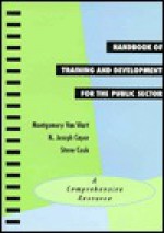 Handbook of Training and Development for the Public Sector: A Comprehensive Resource (7 X 10") - Montgomery Van Wart, Steve Cook, N. Joseph Cayer